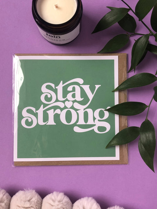 Stay Strong - Positivity Greeting Card